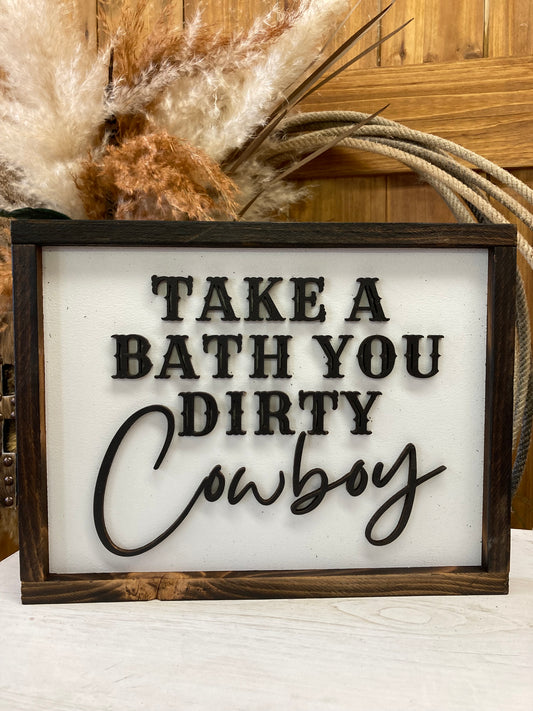 Take A Bath You Dirty Cowboy Wood Decor
