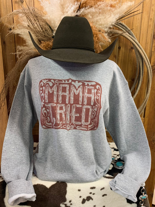 “Mama Tried" Crewneck Sweatshirt